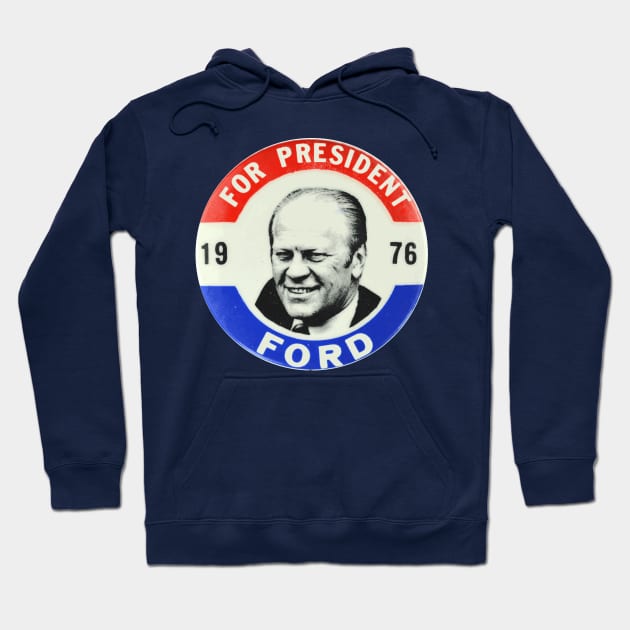 Gerald Ford 1976 Presidential Campaign Button Hoodie by Naves